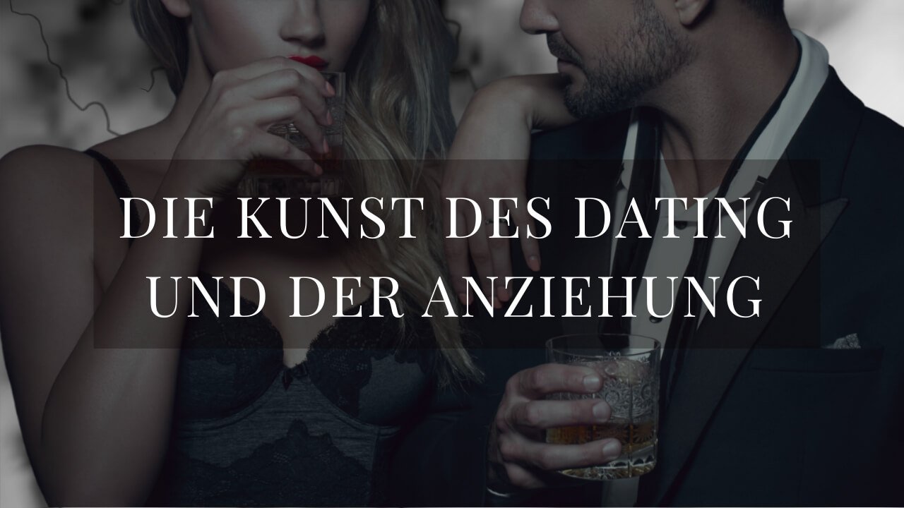 Die Kunst des Dating und der Anziehung